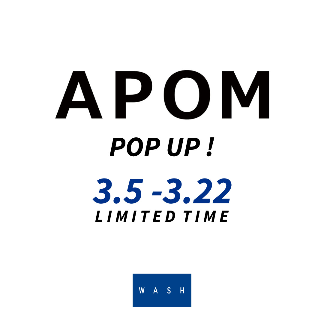 「APOM」期間限定POP UP 開催！【WASHルミネ横浜店】