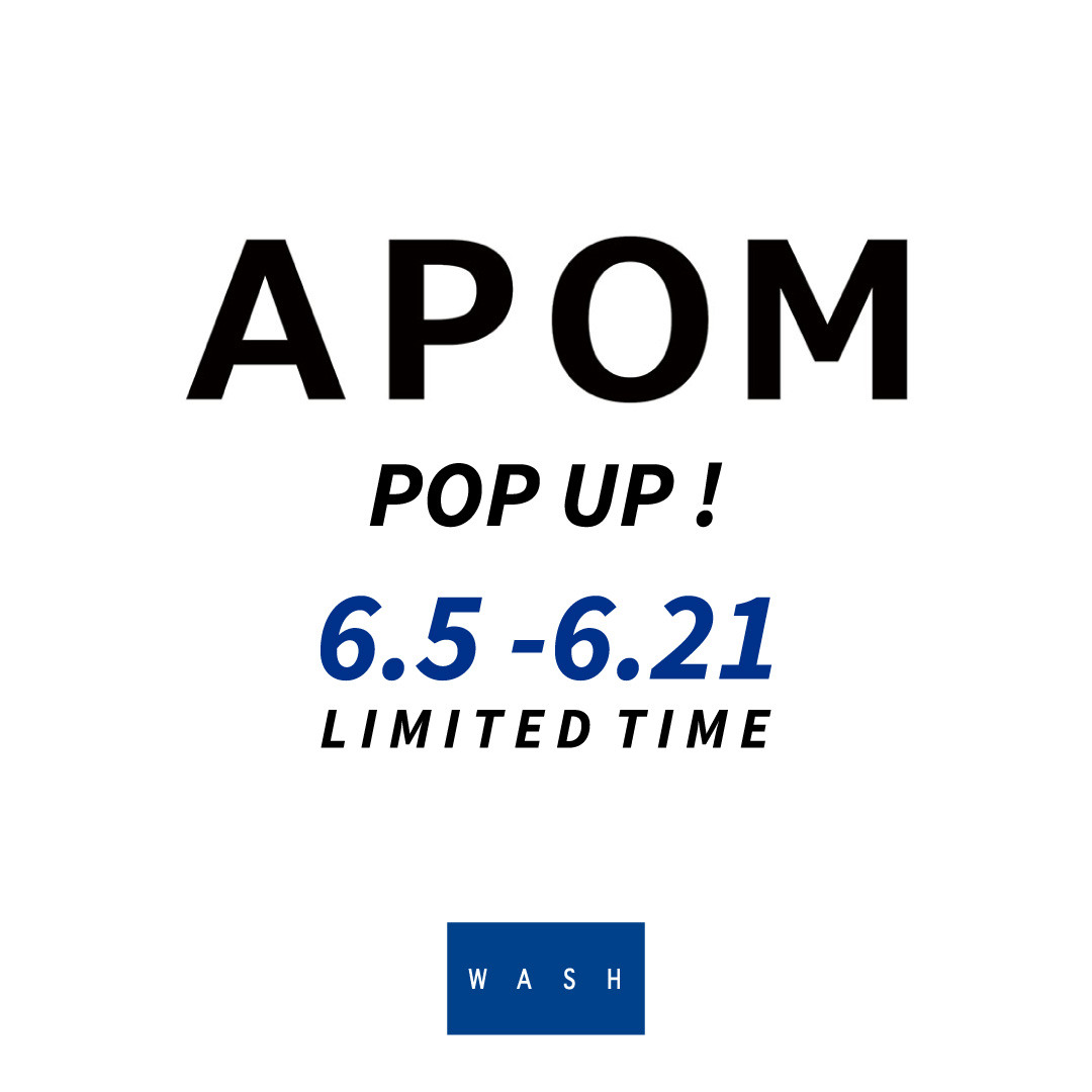 「APOM」期間限定POP UP 開催！【WASHルミネ横浜店】